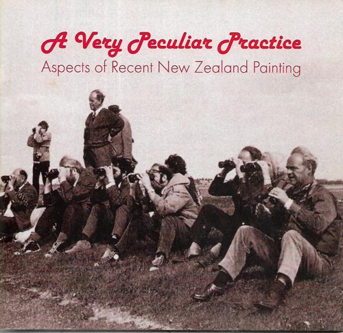 A Very Peculiar Practice Aspects of Recent New Zealand Painting by Allan Smith