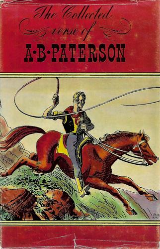 The Collected Verse of A. B. Paterson by A. B. (Banjo) Paterson