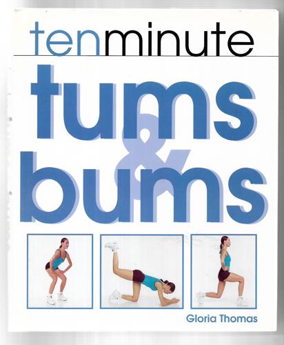 Ten Minute Tums & Bums by Gloria Thomas