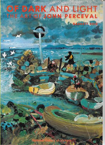 Of Dark And Light: The Art Of John Perceval by John Perceval and Barrett Reid