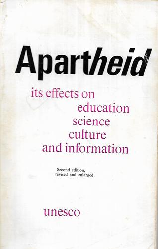 Apartheid: Its Effects On Education, Science, Culture And Information by Unesco