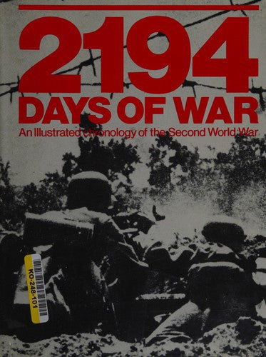 2194 Days of War: An Illustrated Chronology Of The Second World War by Cesare Salmaggi