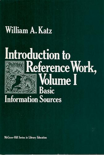 Introduction To Reference Work: Vol 1 : Basic Information Sources by William A. Katz