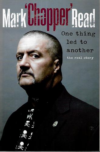 One Thing Led To Another by Mark "Chopper" Read and Dan Wyllie