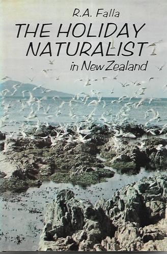 The Holiday Naturalist in New Zealand by R. A. Falla