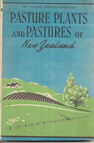 New Zealand Practical Handbooks: Pasture Plants And Pastures Of New Zealand by F. W. Hilgendorf