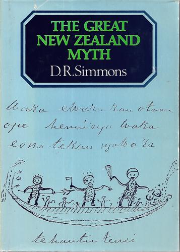 The Great New Zealand Myth: A Study Of The Discovery And Origin Traditions Of The Maori by D. R. Simmons