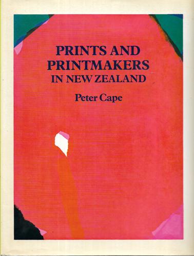 Prints And Printmakers in New Zealand by Peter Cape