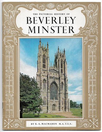 The Pictorial History Of Beverley Minster by Kenneth Austin MacMahon