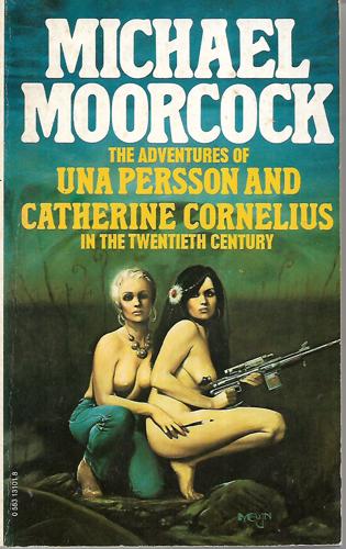 The Adventures Of Una Persson And Catherine Cornelius In The Twentieth Century: A Romance by Michael Moorcock