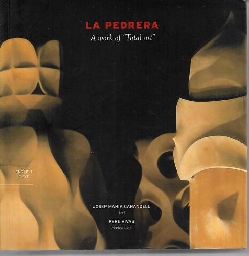 La Pedrera: A Total Work Of Art by José María Carandell