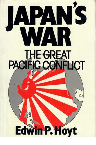 Japan's War: The Great Pacific Conflict 1853-1952 by Edwin P. Hoyt