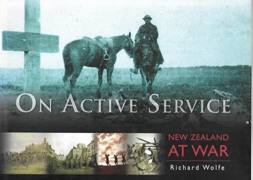 On Active Service: New Zealand At War by Richard Wolfe