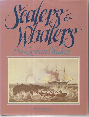 Sealers & Whalers in New Zealand Waters by Don Grady