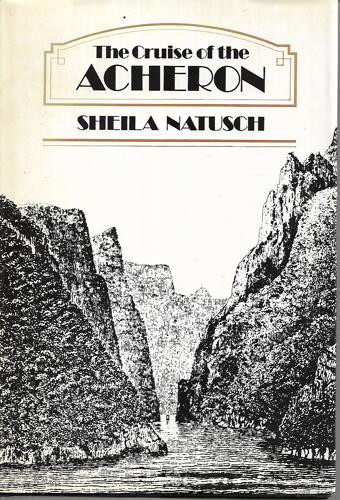 The Cruise of the Acheron: Her Majesty's Steam Vessel on Survey in New Zealand Waters, 1848-51 by Sheila Natusch