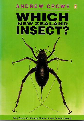 Which New Zealand Insect? - with Over 650 Life-Size Photos of New Zealand Insects by Andrew Crowe