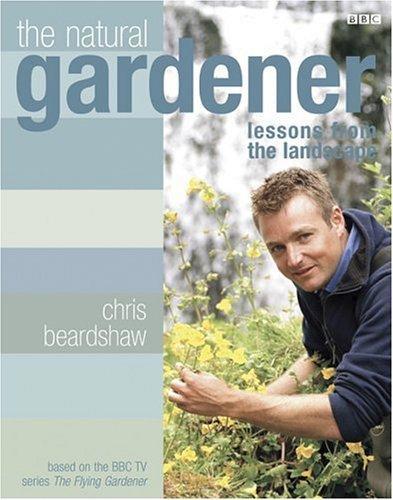 The Natural Gardener by Chris Beardshaw
