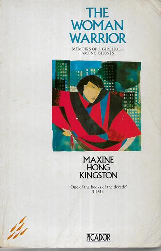 The Woman Warrior: Memoirs Of A Girlhood Among Ghosts by Maxine Hong Kingston