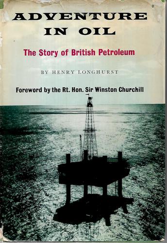 Adventure In Oil: The Story Of British Petroleum by Henry Longhurst