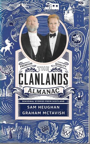 The Clanlands Almanac: Seasonal Stories From Scotland by Sam Heughan and Graham McTavish