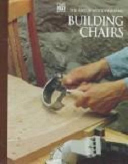 Building Chairs (Art of Woodworking) by Time-Life Books