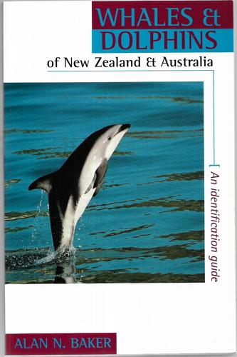 Whales And Dolphins Of New Zealand And Australia: An Identification Guide by Alan N. Baker