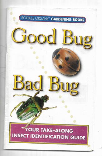 Good Bug, Bad Bug: Your Take-Along Insect Identification Guide by Rodale Organic Gardening Books