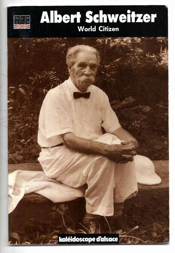 Albert Schweitzer: World Citizen 1875 - 1965 by Jean Christian