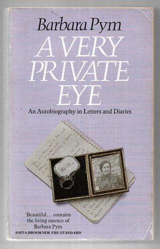 A Very Private Eye: The Diaries, Letters And Notebooks Of Barbara Pym by Hazel Holt and Barbara Pym