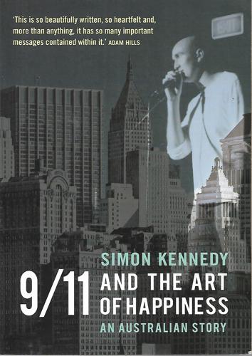 9/11 And The Art Of Happiness: An Australian Story by Simon Kennedy