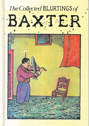 The Collected Blurtings Of Baxter by Glen Baxter