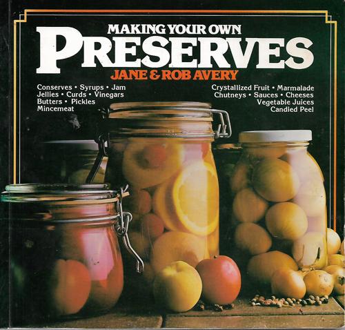 Making Your Own Preserves by Jane Avery and Rob Avery