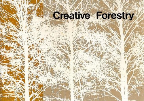 Creative Forestry: A Guideline For Forest Managers by Clive Anstey and Karen Nichols and Steve Thompson