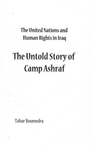 The United Nations And Human Rights In Iraq: The Untold Story Of Camp Ashraf by Tahar Boumedra