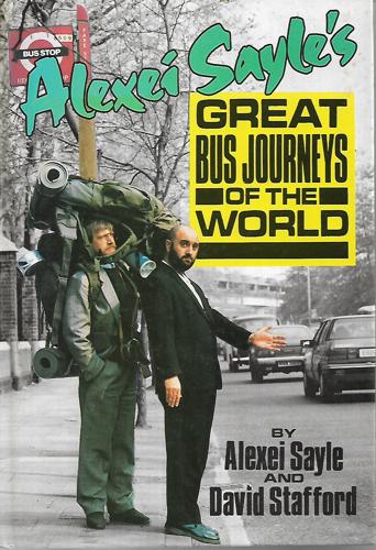 Alexei Sayle's Great Bus Journeys Of The World by Sayle, Alexei