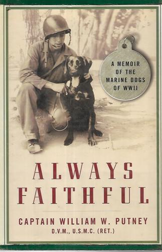 Always Faithful: A Memoir Of The Marine Dogs Of WWII by William W. Putney