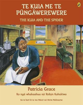 Te Kuia Me Te Pungawerewere: the Kuia And the Spider by Patricia Grace and Robyn Kahukiwa