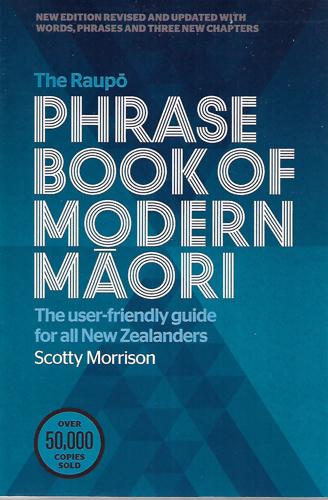 The Raupo Phrasebook Of Modern Maori by Scotty Morrison