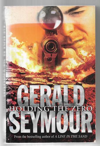 Holding The Zero by Gerald Seymour