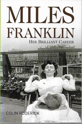 Miles Franklin: Her Brilliant Career by Colin Roderick