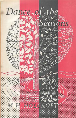 Dance Of The Seasons: An Autobiographical Essay by M. H. Holcroft