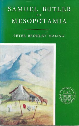 Samuel Butler At Mesopotamia: Together With Butler's "Forest Creek" Manuscript And His Letters To Tripp And Acland. Published In Conjunction With The National Historic Places Trust by Peter Bromley Maling