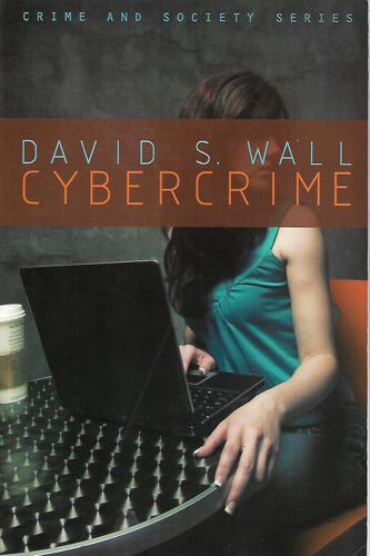 Cybercrime: The Transformation Of Crime In The Information Age by David Wall