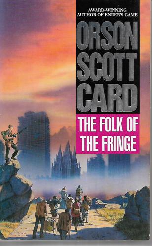 The Folk Of The Fringe by Orson Scott Card