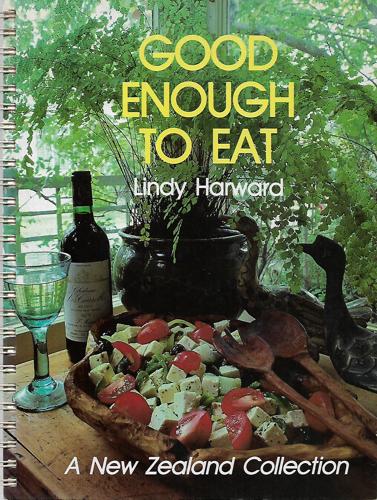 Good Enough To Eat: a Book of Recipes by Lindy Harward