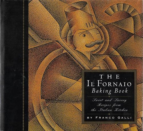 The Il Fornaio Baking Book by Franco Galli