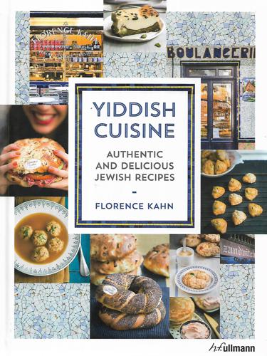 Yiddish Cuisine: Authentic and Delicious Jewish Recipes by Florence Kahn