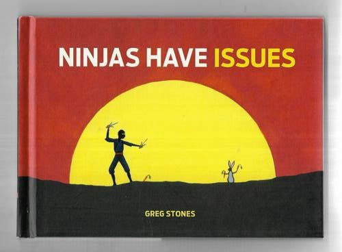 Ninjas Have Issues by Greg Stones