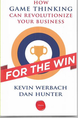 For The Win: How Game Thinking Can Revolutionize Your Business by Kevin Werbach