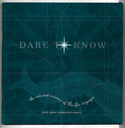 Dare To Know: The Art And Science Of Pacific Voyages by Louise Anemaat and State Library of New South Wales